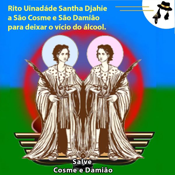 Rito Uinadáde Santha Djahie
a São Cosme e São Damião
para deixar o vício do álcool.